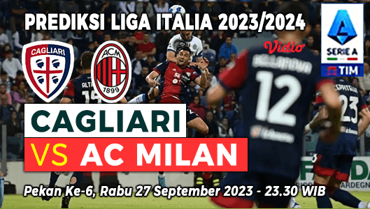 Prediksi Cagliari vs AC Milan pada Pekan ke-6 Liga Italia 2023-2024